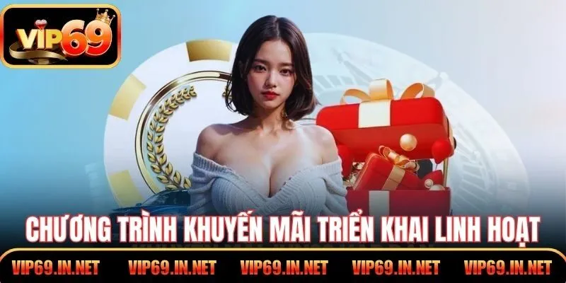 Khuyến Mãi VIP69 – Ưu Đãi Hấp Dẫn Cho Hội Viên Trải Nghiệm Chương trình khuyến mãi triển khai linh hoạt từng hội viên